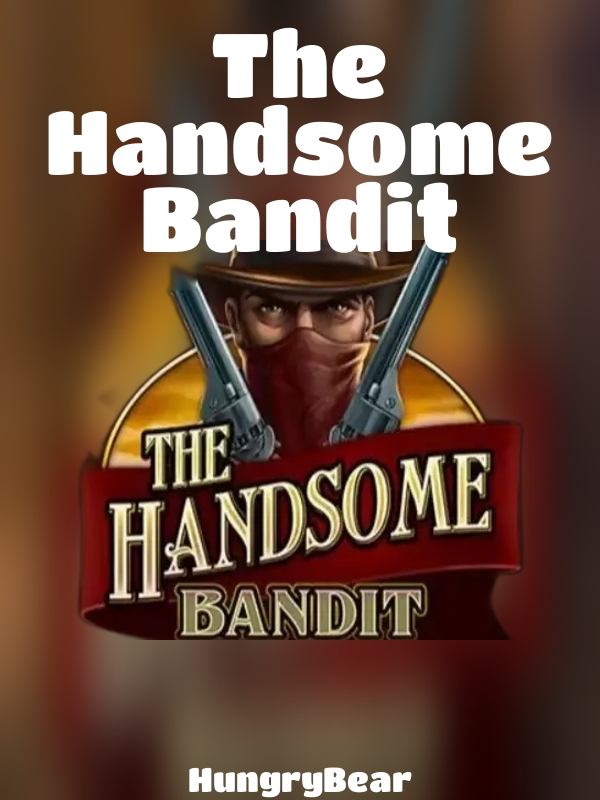 The Handsome Bandit slot HungryBear