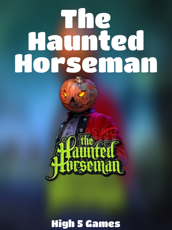 The Haunted Horseman slot High 5 Games