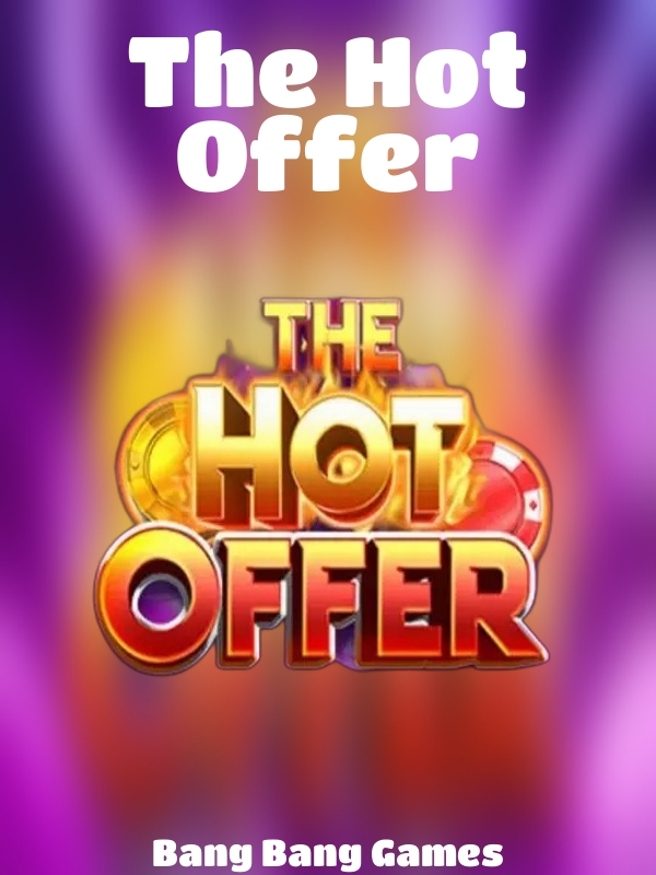 The Hot Offer slot Bang Bang Games