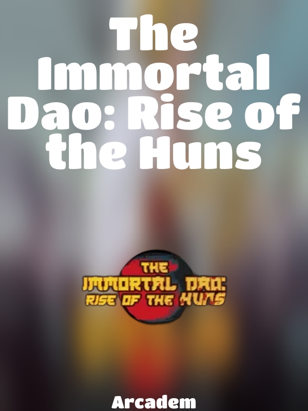 The Immortal Dao: Rise of the Huns slot Arcadem