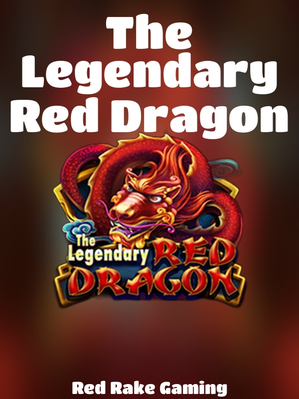 The Legendary Red Dragon slot Red Rake Gaming