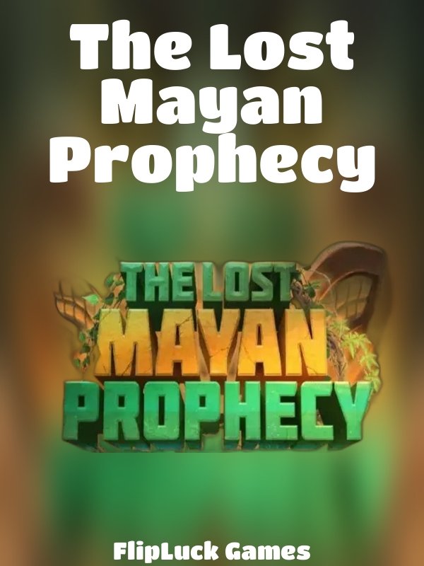 The Lost Mayan Prophecy slot FlipLuck Games