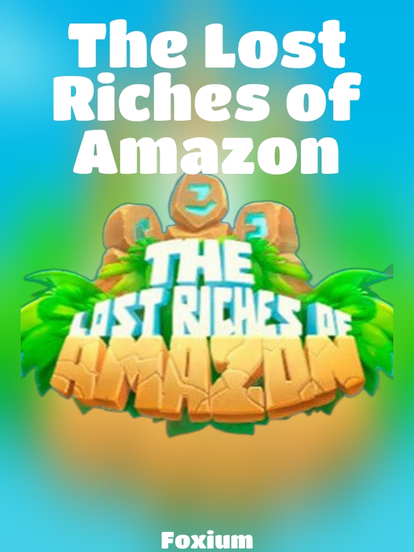 The Lost Riches of Amazon slot Foxium