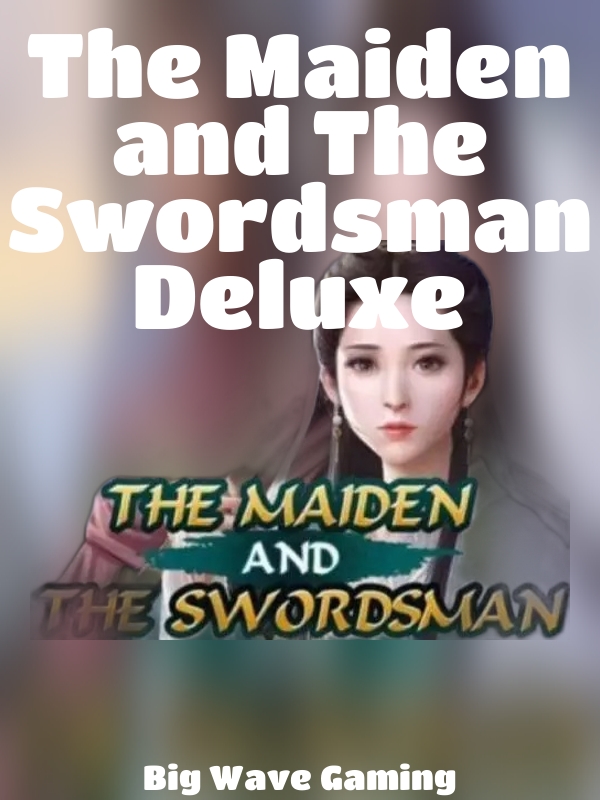 The Maiden and The Swordsman Deluxe slot Big Wave Gaming