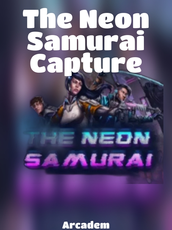 The Neon Samurai Capture slot Arcadem