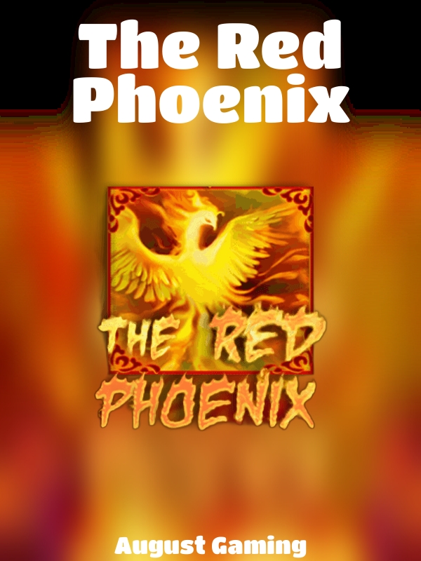 The Red Phoenix slot August Gaming