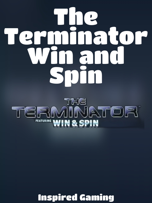 The Terminator Win and Spin slot Inspired Gaming