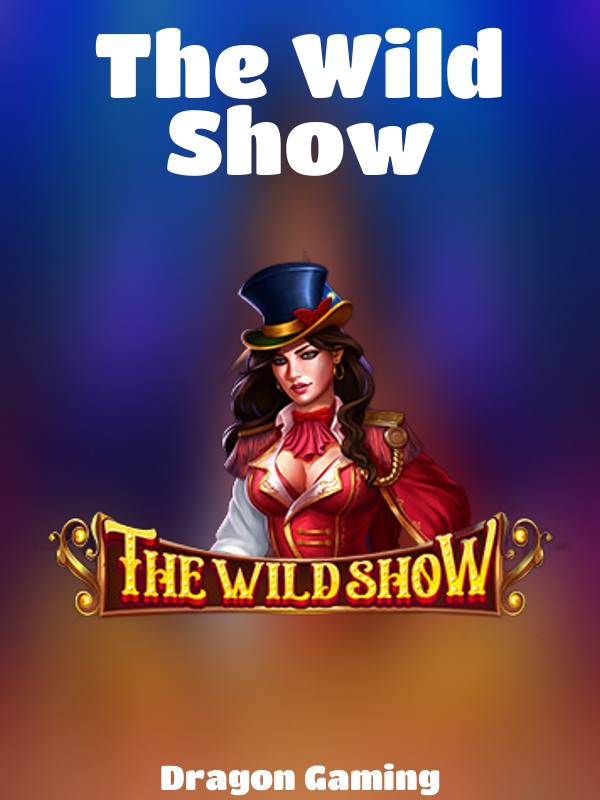 The Wild Show slot Dragon Gaming