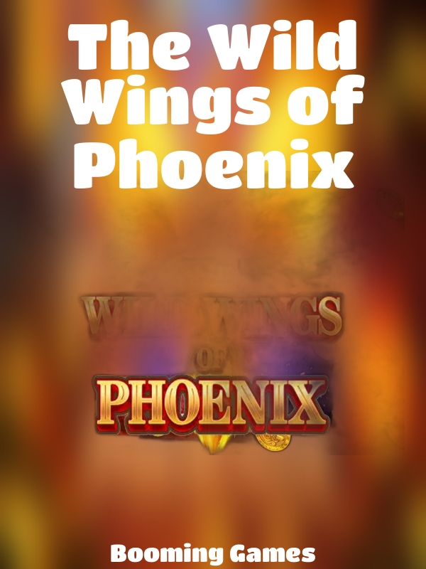 The Wild Wings of Phoenix slot Booming Games