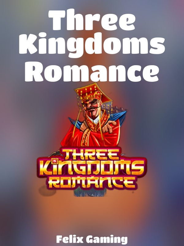 Three Kingdoms Romance slot Felix Gaming