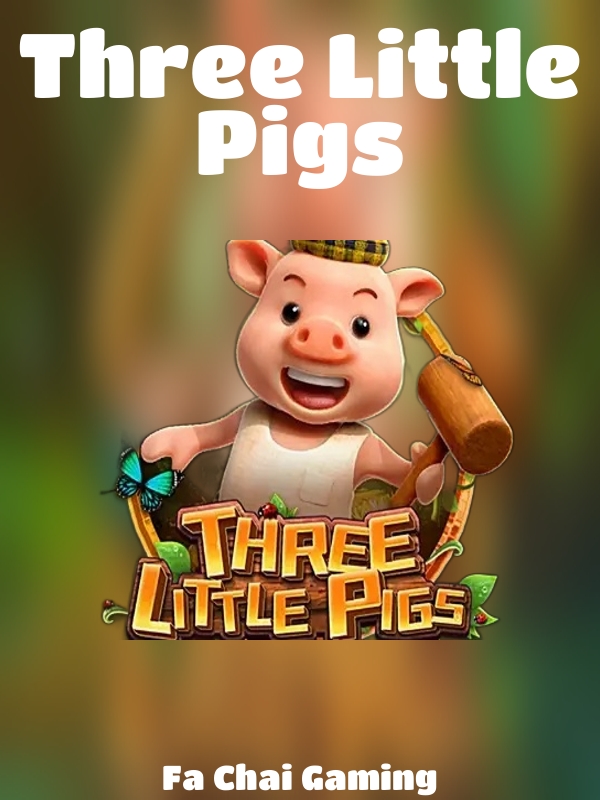 Three Little Pigs slot Fa Chai Gaming