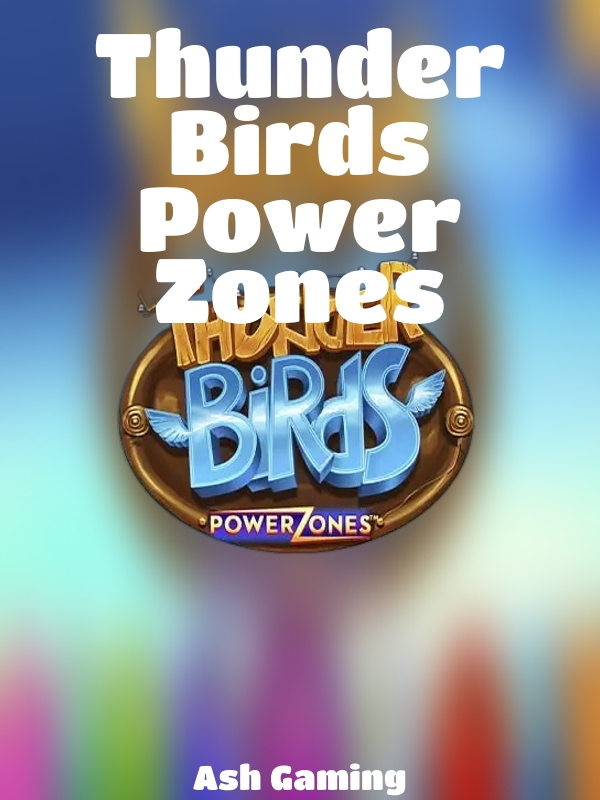 Thunder Birds Power Zones slot Ash Gaming