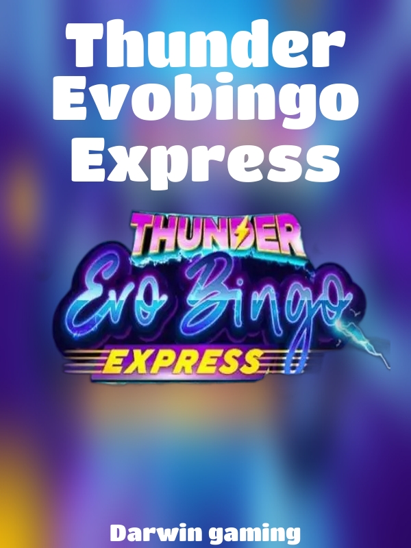 Thunder Evobingo Express slot Darwin gaming