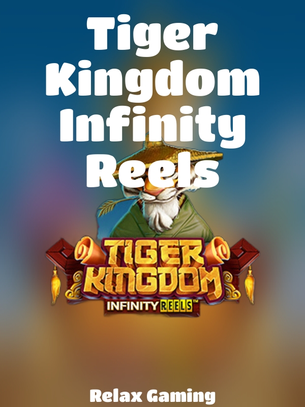 Tiger Kingdom Infinity Reels slot Relax Gaming