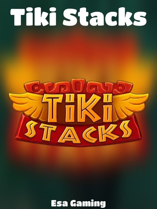 Tiki Stacks slot Esa Gaming