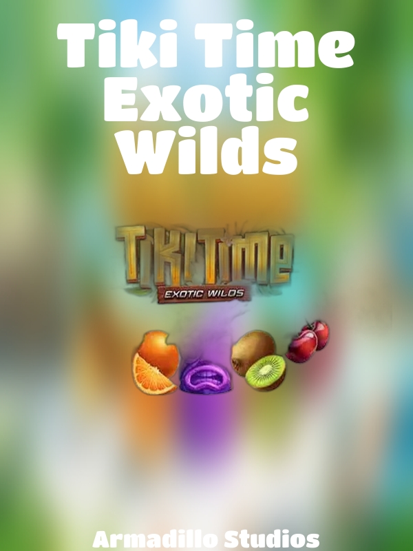 Tiki Time Exotic Wilds slot Armadillo Studios