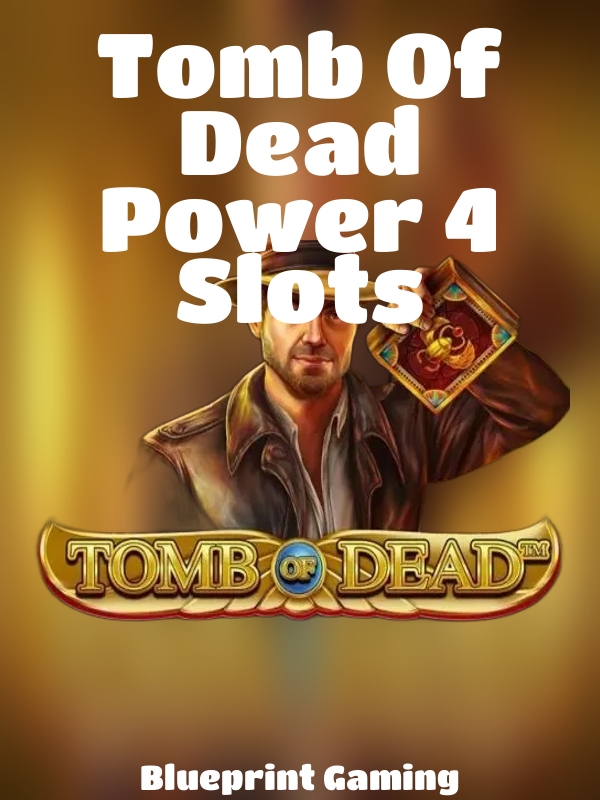 Tomb Of Dead Power 4 Slots slot Blueprint Gaming