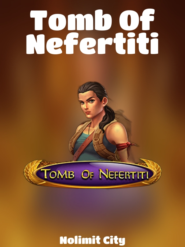 Tomb Of Nefertiti slot Nolimit City