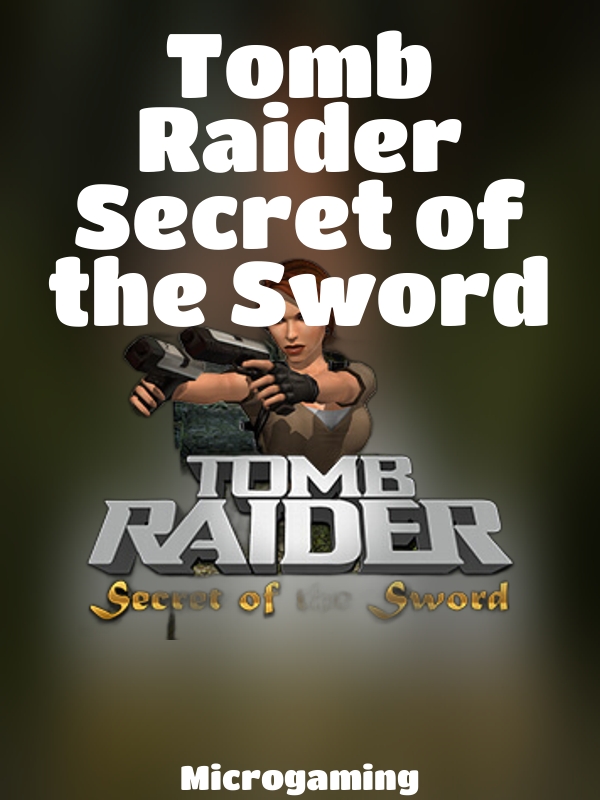 Tomb Raider Secret of the Sword slot Microgaming