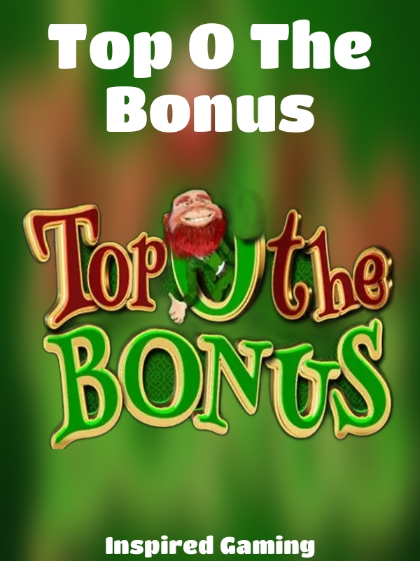 Top O The Bonus slot Inspired Gaming