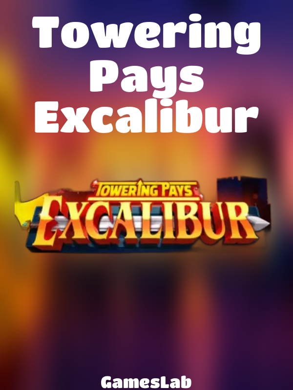 Towering Pays Excalibur slot GamesLab