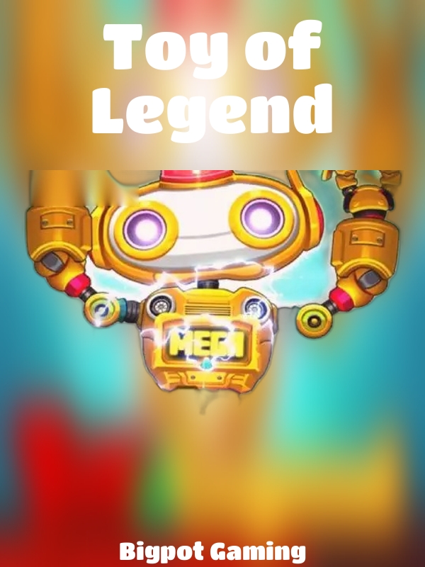 Toy of Legend slot Bigpot Gaming