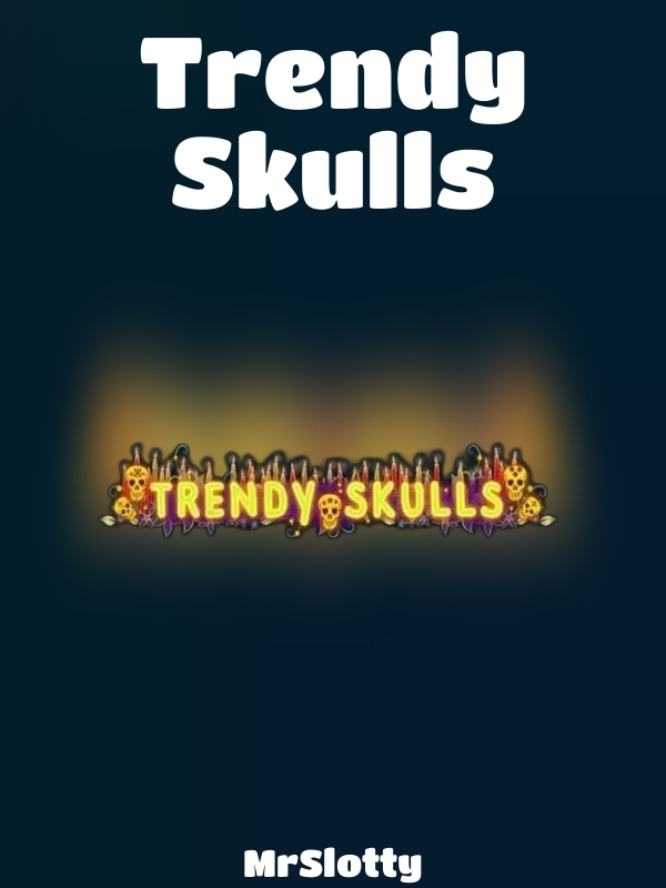 Trendy Skulls slot MrSlotty