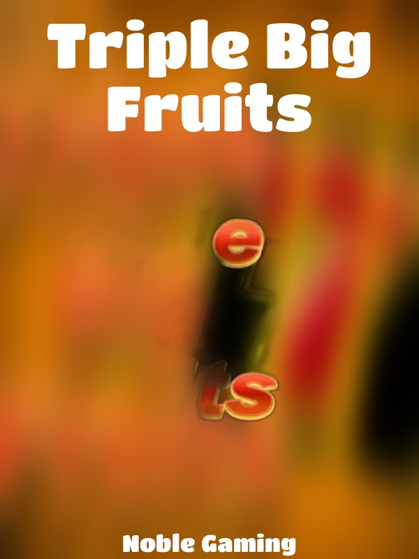 Triple Big Fruits slot Noble Gaming