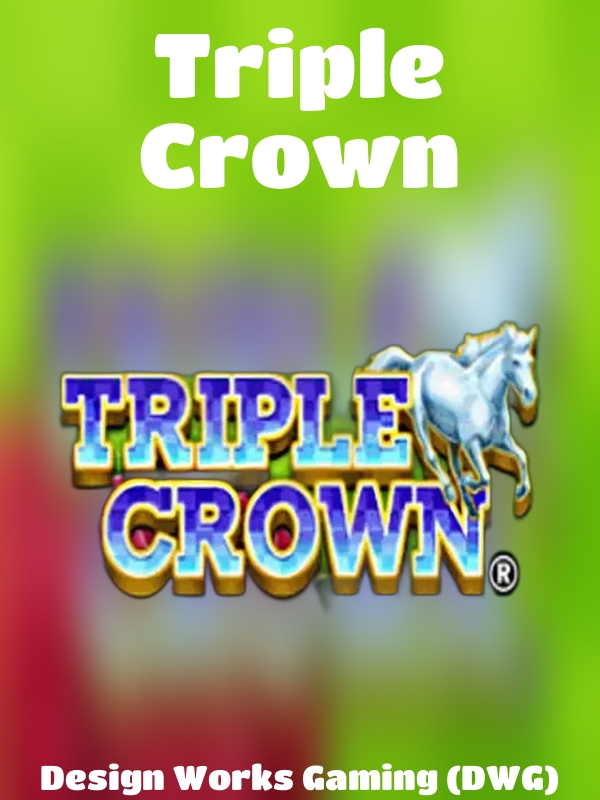 Triple Crown slot Design Works Gaming (DWG)