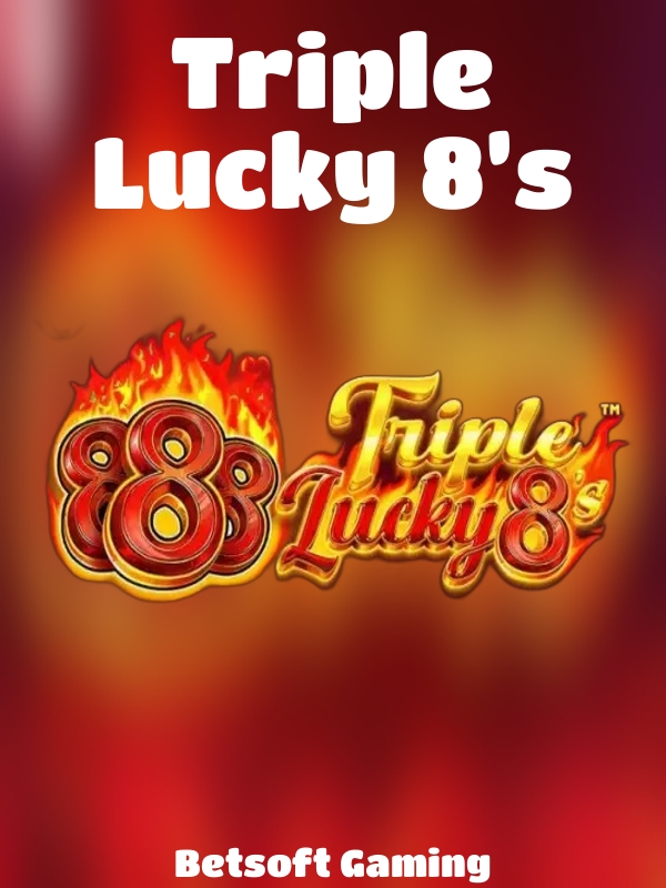 Triple Lucky 8’s slot Betsoft Gaming