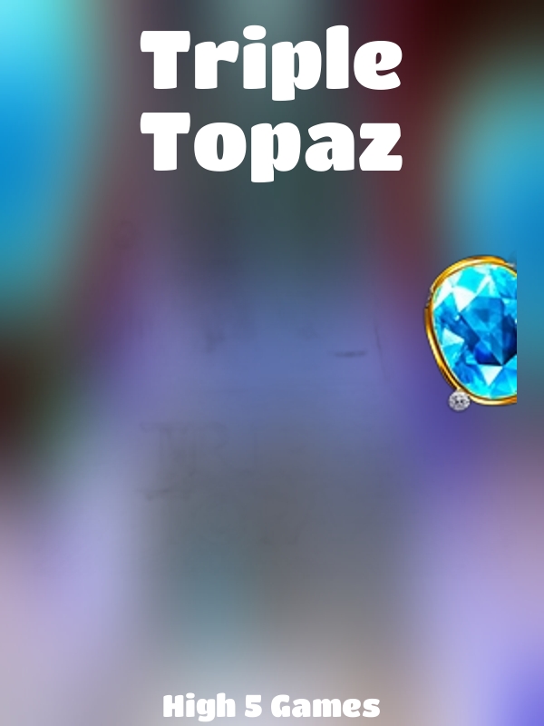 Triple Topaz slot High 5 Games