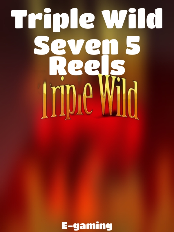 Triple Wild Seven 5 Reels slot E-gaming