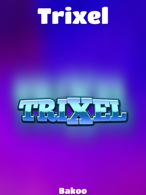 Trixel slot Bakoo