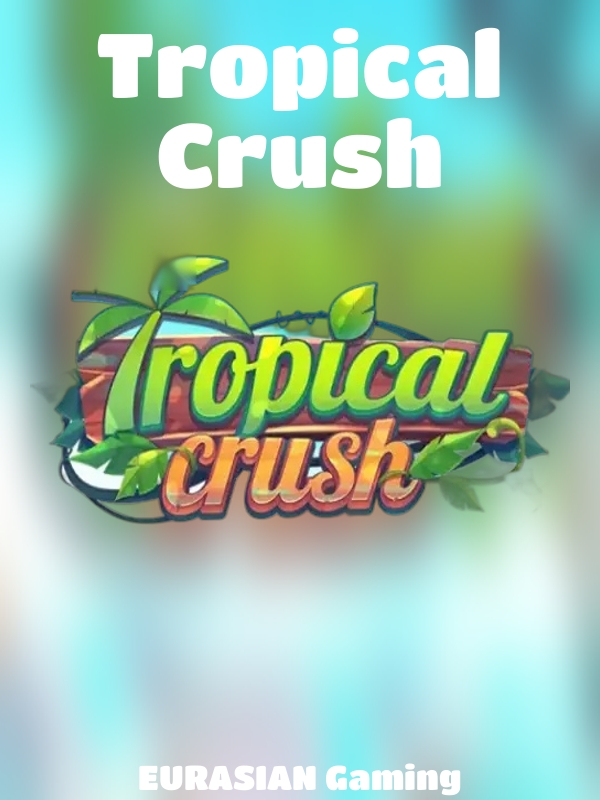 Tropical Crush slot EURASIAN Gaming