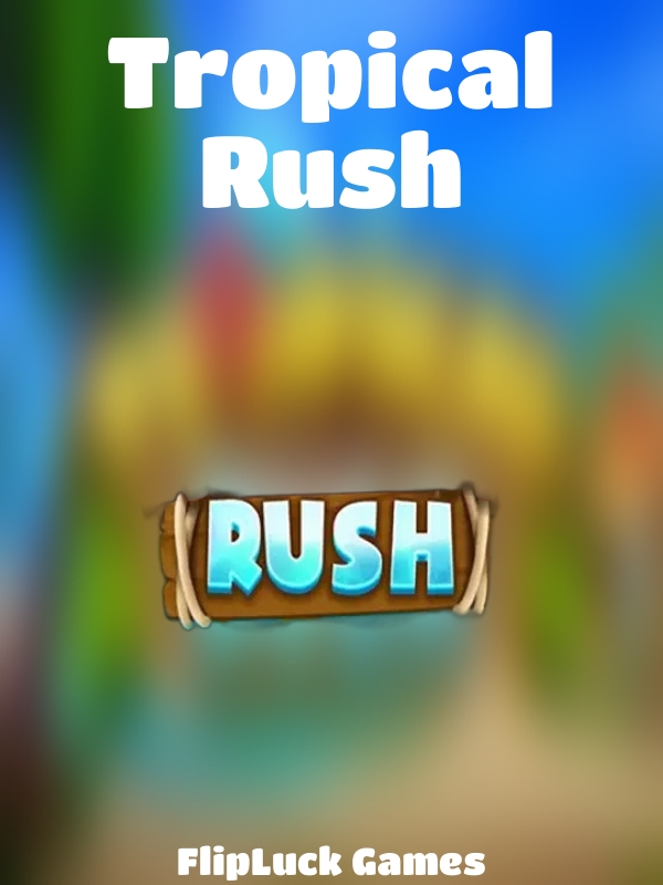 Tropical Rush slot FlipLuck Games