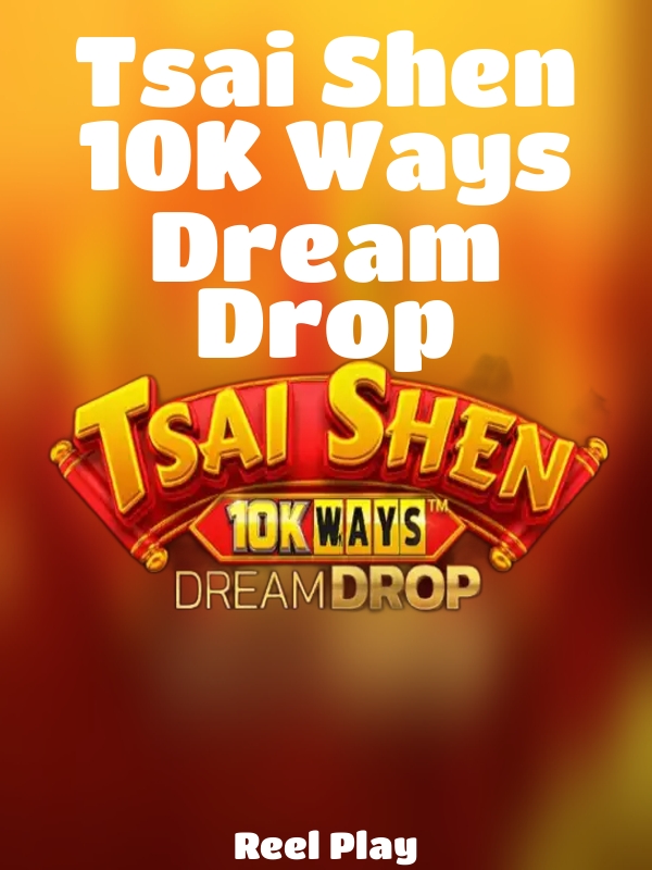 Tsai Shen 10K Ways Dream Drop slot Reel Play