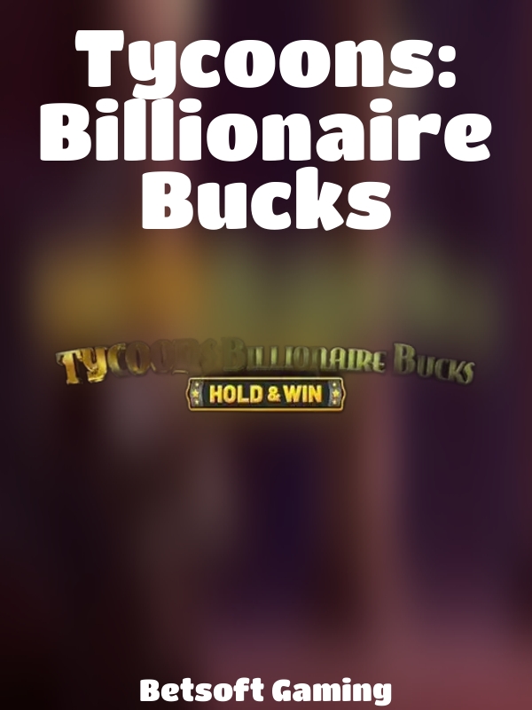 Tycoons: Billionaire Bucks slot Betsoft Gaming