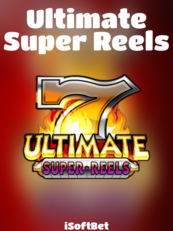 Ultimate Super Reels slot iSoftBet