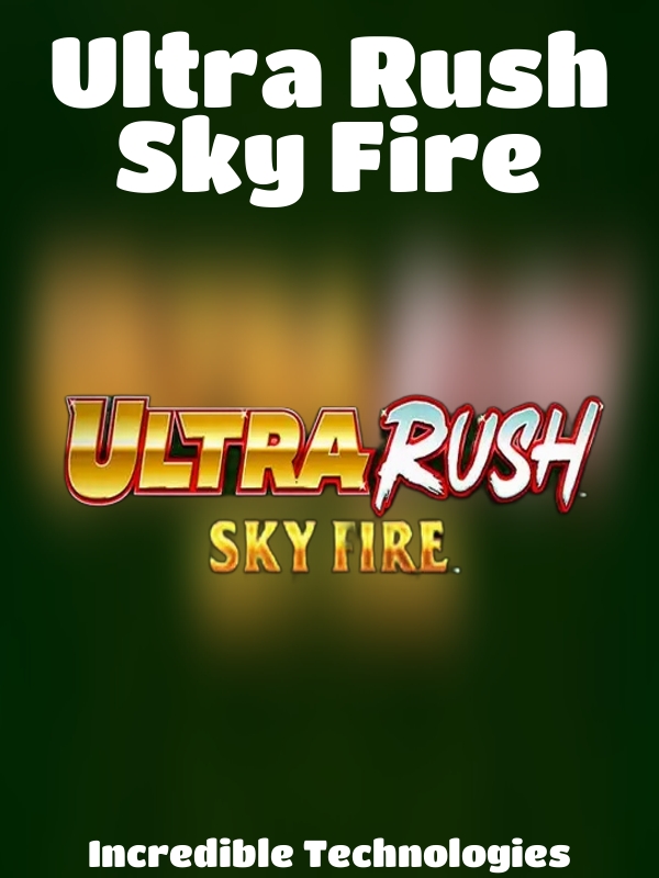 Ultra Rush Sky Fire slot Incredible Technologies