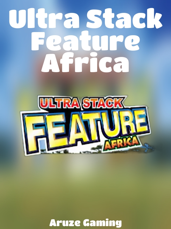 Ultra Stack Feature Africa slot Aruze Gaming