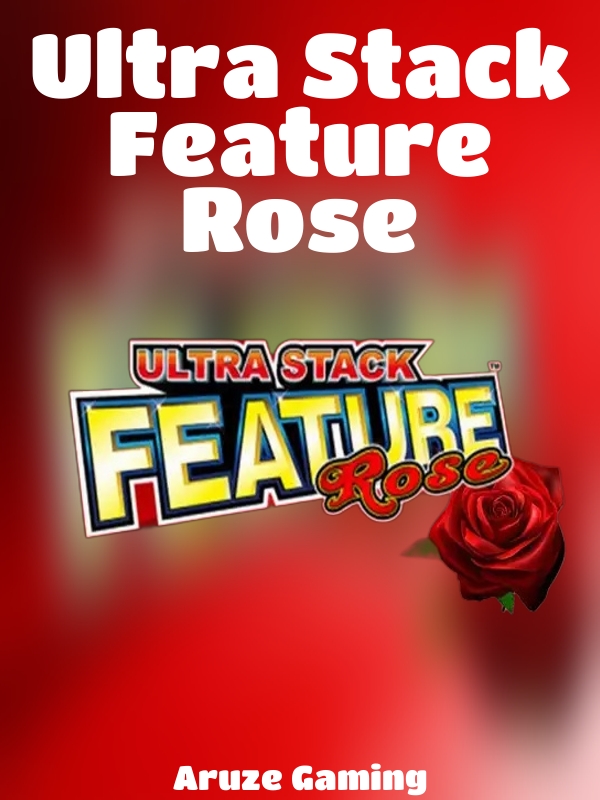 Ultra Stack Feature Rose slot Aruze Gaming