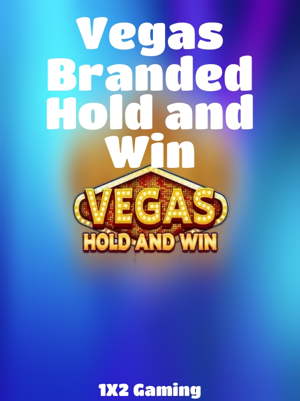 Vegas Branded Hold and Win slot 1X2 Gaming