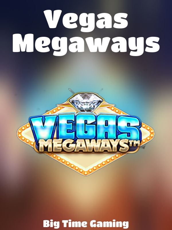 Vegas Megaways slot Big Time Gaming