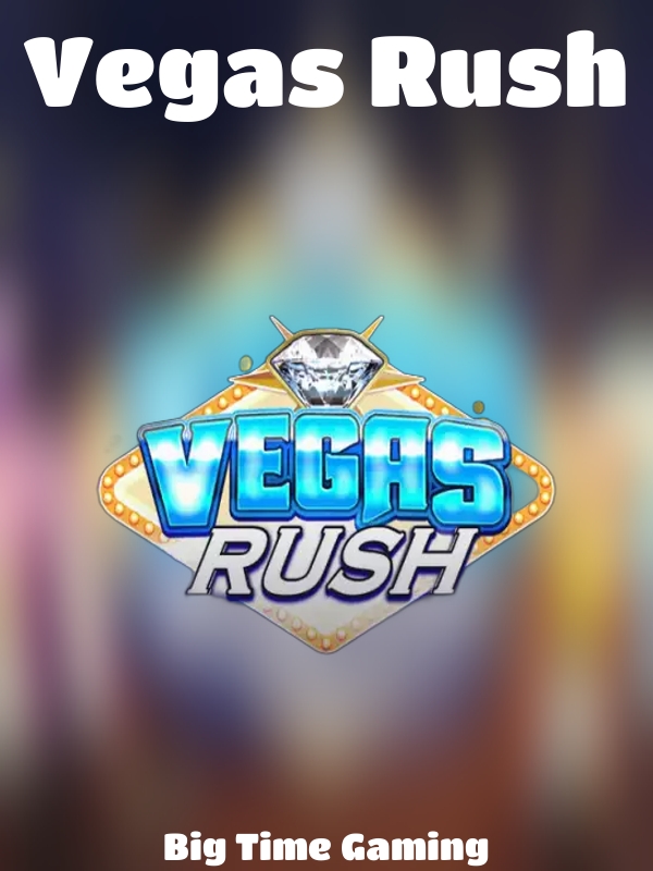 Vegas Rush slot Big Time Gaming