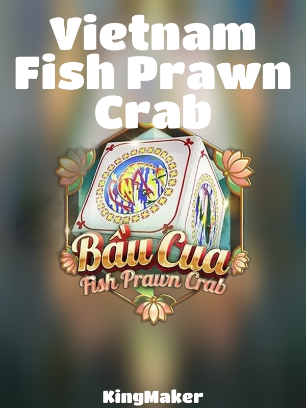 Vietnam Fish Prawn Crab slot KingMaker