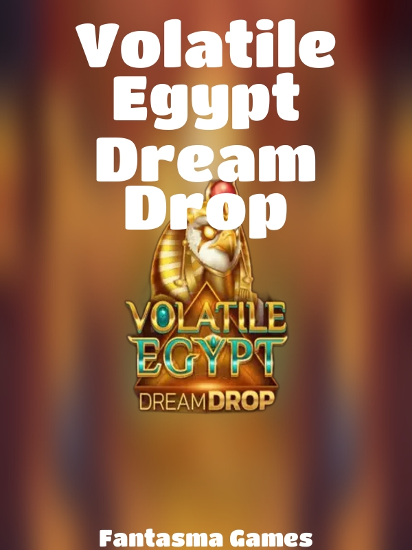 Volatile Egypt Dream Drop slot Fantasma Games