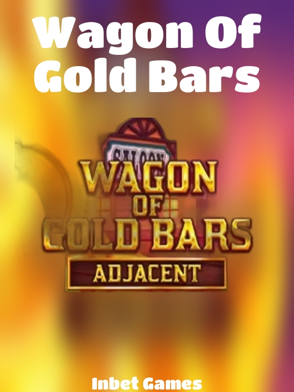 Wagon Of Gold Bars slot Inbet Games