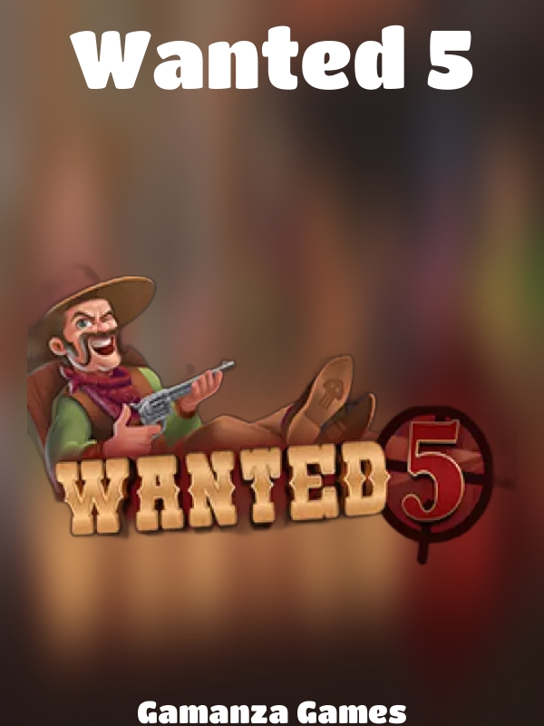 Wanted 5 slot Gamanza Games