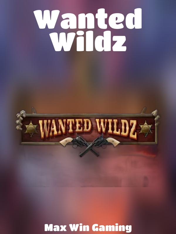 Wanted Wildz slot Max Win Gaming