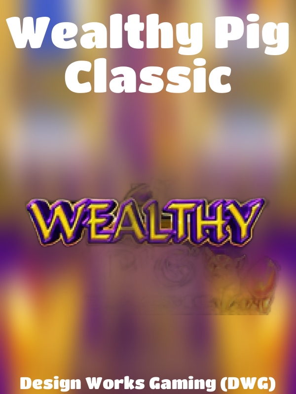 Wealthy Pig Classic slot Design Works Gaming (DWG)